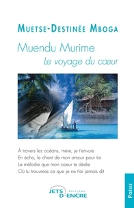 Muetse-destinée Mboga - Muendu Murime : Le voyage du coeur.