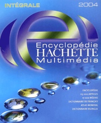  Collectif - Encyclopédie Hachette Multimédia Intégrale - 2004. 3 CD-ROM.