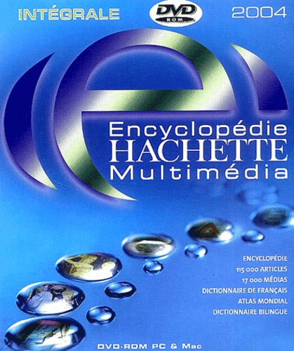  Collectif - Encyclopédie Hachette Multimédia Intégrale - 2004. DVD-ROM.