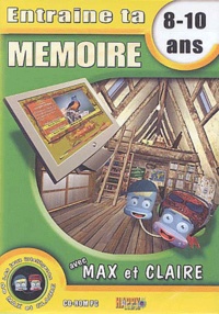 Michel Noir et Bernard Croisile - Entraîne ta mémoire avec Max et Claire 8-10ans. - CD-ROM.