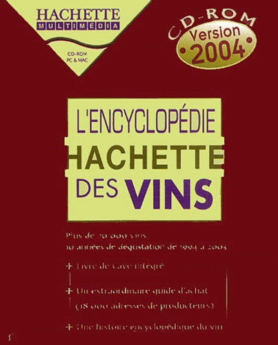  Hachette Multimédia - L'Encyclopédie Hachette des vins 2004 - CD-ROM.