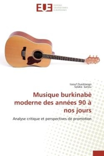 Issouf Ouedraogo et Salaka Sanou - Musique burkinabè moderne des années 90 à nos jours - Analyse critique et perspectives de promotion.