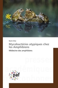 Norin Chaï - Mycobactéries atypiques chez les amphibiens - Médecine des amphibiens.