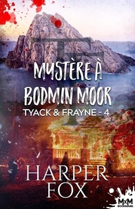 Harper Fox - Tyack &amp; Frayne 4 : Mystère à Bodmin Moor - Tyack &amp; Frayne, T4.