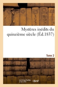 Achille Jubinal - Mystères inédits du quinzième siècle. Tome 2.