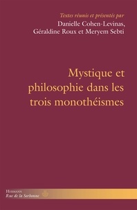 Danielle Cohen-Levinas et Géraldine Roux - Mystique et philosophie dans les trois monothéismes.