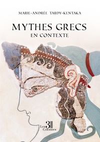 Marie-Andrée Tardy-Kentaka - Mythes grecs en contexte.