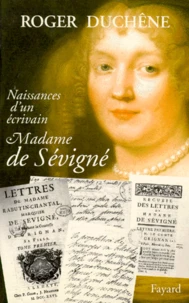Naissance d'un écrivain. Madame de Sévigné