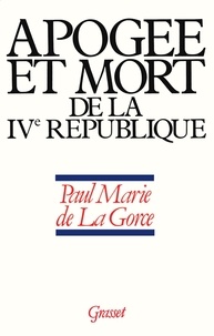 Paul-Marie de La Gorce - Naissance de la France moderne Tome 2 - Apogée et mort de la IVe République.