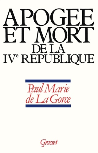Naissance de la France moderne Tome 2. Apogée et mort de la IVe République