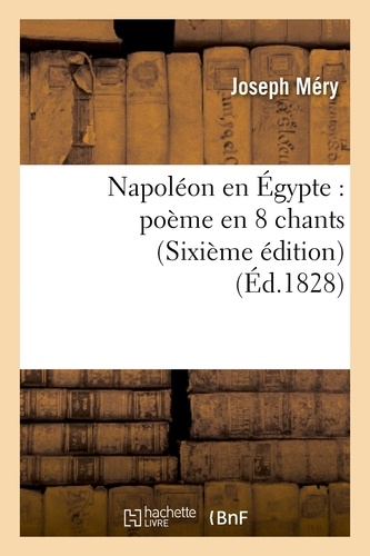 Napoléon en Égypte : poème en 8 chants (Sixième édition)