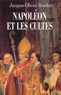 Jacques-Olivier Boudon - Napoléon et les cultes. - Les religions en Europe à l'aube du XIXème siècle, 1800-1815.