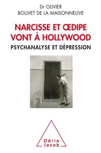 Olivier Bouvet de la Maisonneuve - Narcisse et Oedipe vont à Hollywood - Psychanalyse et dépression.