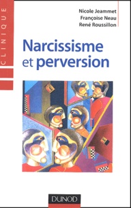 Nicole Jeammet et Françoise Neau - Narcissisme et perversion.