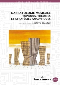 Marta Grabocz - Narratologie musicale - Topiques, théories et stratégies analytiques.