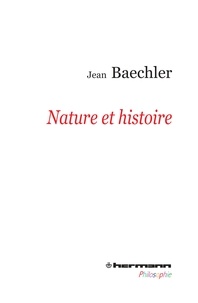 Jean Baechler - Nature et histoire.