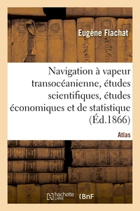 Navigation à vapeur transocéanienne, études scientifiques, études économiques et de statistique