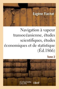 Navigation à vapeur transocéanienne, études scientifiques, études économiques et de statistique