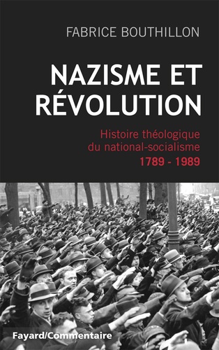 Nazisme et révolution. Histoire théologique du national-socialisme, 1789-1989