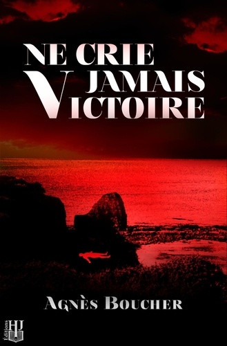 Agnès Boucher - Ne crie jamais Victoire.