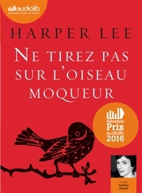 Harper Lee - Ne tirez pas sur l'oiseau moqueur. 1 CD audio MP3