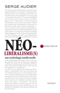 Serge Audier - Néo-libéralisme(s) - Une archéologie intellectuelle.