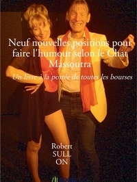 Robert Sullon - Neuf nouvelles positions pour faire l'humour selon le Chat Massoutra.
