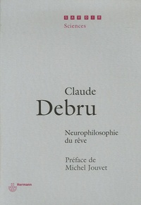 Claude Debru - Neurophilosophie du rêve.