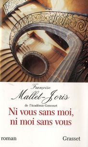 Françoise Mallet-Joris - Ni vous sans moi, ni moi sans vous.