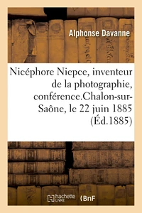Nicéphore Niepce, inventeur de la photographie, conférence
