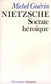 Michel Guérin - Nietzsche - Socrate héroïque.
