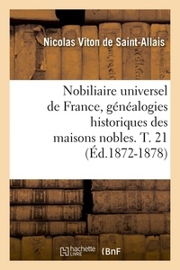 Nicolas Viton de Saint-Allais - Nobiliaire universel de France, généalogies historiques des maisons nobles. T. 21 (Éd.1872-1878).