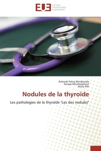 Achwak Fatna Bendouida et Soraya Moulessehoul - Nodules de la thyroïde - Les pathologies de la thyroïde "cas des nodules".