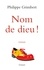 Philippe Grimbert - Nom de dieu !.