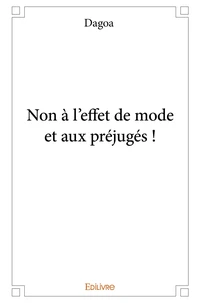 Non à l'effet de mode et aux préjugés !