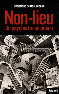 Christiane de Beaurepaire - Non lieu - Un psychiatre en prison.