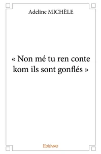 " Non mé tu ren conte kom ils sont gonflés "