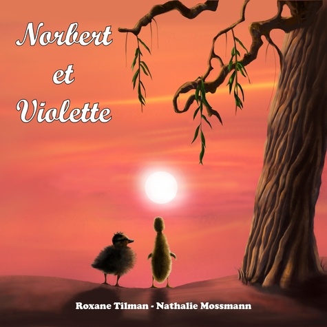 Roxane Tilman et Nathalie Mossmann - Norbert et Violette.