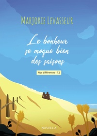 Marjorie Levasseur - Nos différences Tome 1 : Le bonheur se moque bien des saisons - Nos différences.