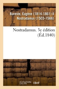 Eugène Bareste - Nostradamus. 3e édition.