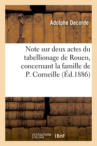 Note sur deux actes du tabellionage de Rouen, concernant la famille de P. Corneille