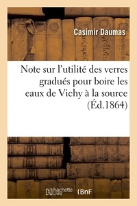  Hachette BNF - Note sur l'utilité des verres gradués pour boire les eaux de Vichy à la source.