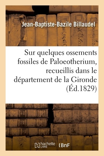 Note sur quelques ossements fossiles de Paloeotherium, recueillis dans le département de la Gironde