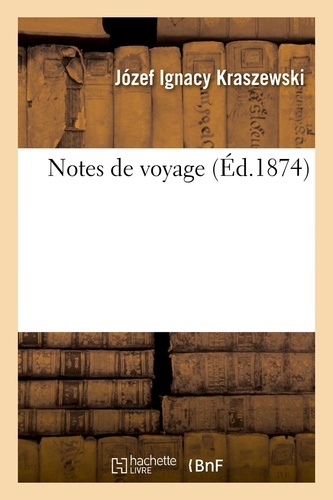 Józef Ignacy Kraszewski - Notes de voyage.