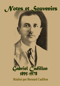 Gabriel Cadillon - Notes et Souvenirs.