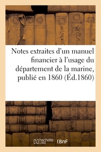  Anonyme - Notes extraites d'un manuel financier à l'usage du département de la marine, publié en 1860.