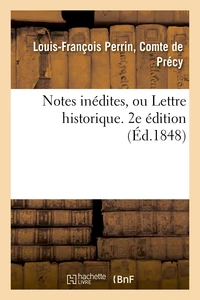 Notes inédites, ou Lettre historique. 2e édition