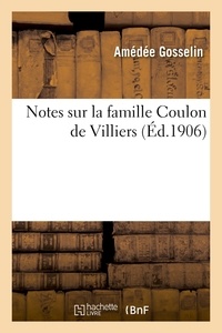 Amédée Gosselin - Notes sur la famille Coulon de Villiers.