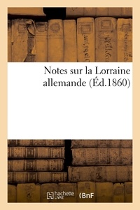 Louis Benoit - Notes sur la Lorraine allemande.