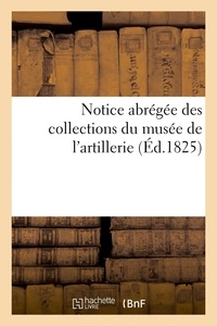  XXX - Notice abrégée des collections du musée de l'artillerie.